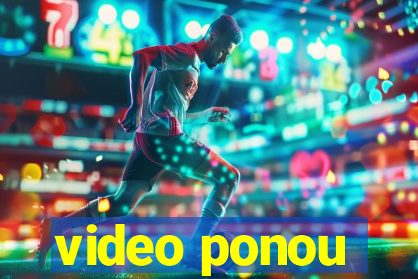 video ponou